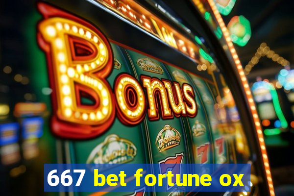 667 bet fortune ox